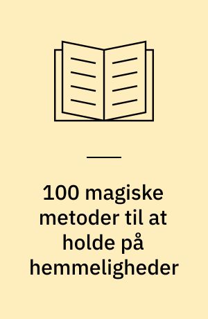 100 magiske metoder til at holde på hemmeligheder