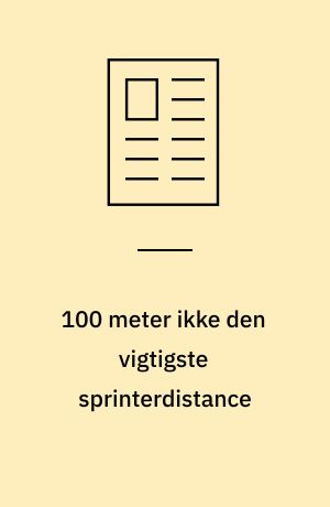 100 meter ikke den vigtigste sprinterdistance