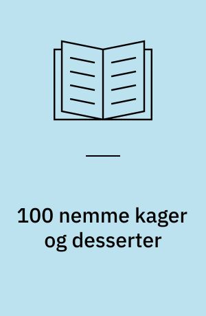 100 nemme kager og desserter