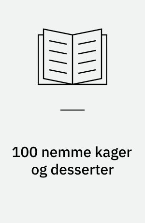 100 nemme kager og desserter