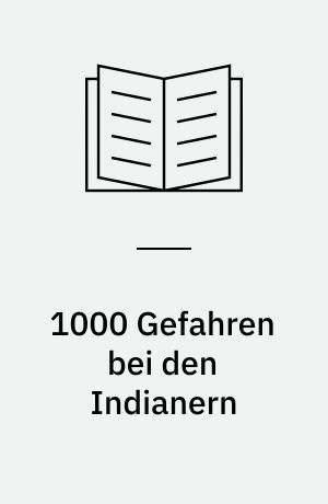 1000 Gefahren bei den Indianern