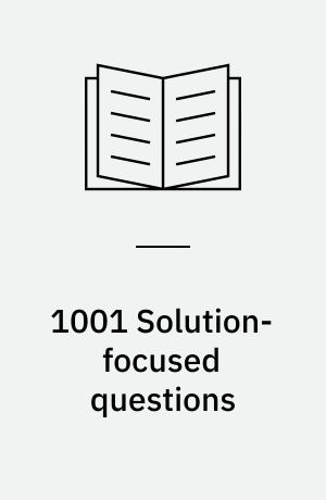1001 Solution-focused questions : handbook for solution-focused interviewing