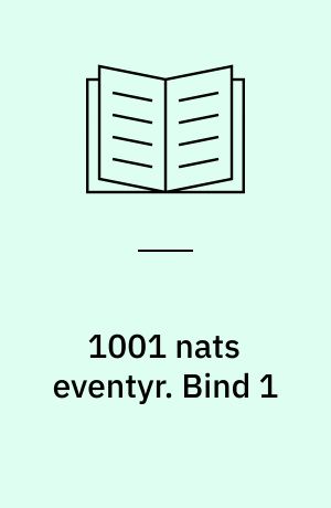 1001 nats eventyr. Bind 1