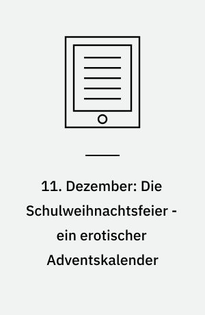 11. Dezember: Die Schulweihnachtsfeier - ein erotischer Adventskalender