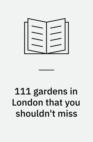 111 gardens in London that you shouldn't miss