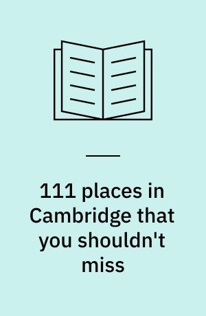 111 places in Cambridge that you shouldn't miss