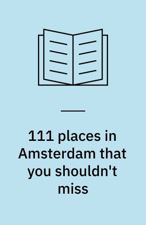 111 places in Amsterdam that you shouldn't miss