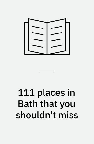 111 places in Bath that you shouldn't miss
