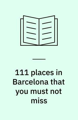 111 places in Barcelona that you must not miss