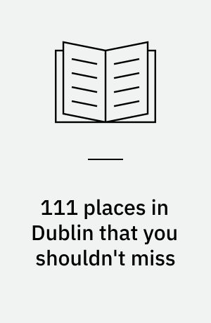 111 places in Dublin that you shouldn't miss