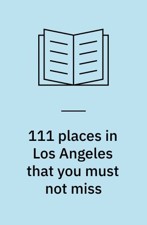 111 places in Los Angeles that you must not miss