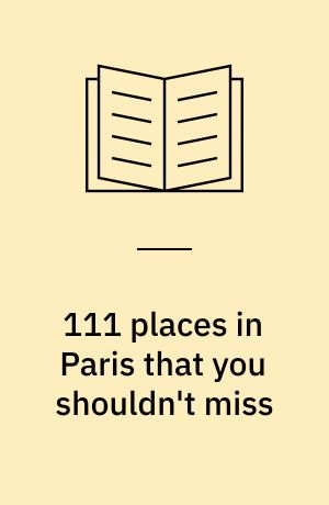 111 places in Paris that you shouldn't miss