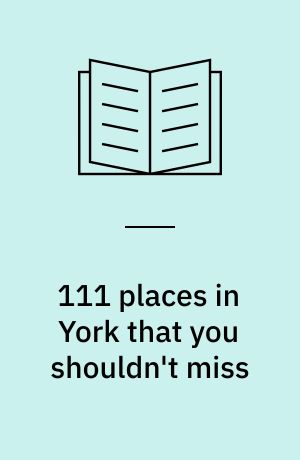 111 places in York that you shouldn't miss