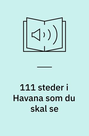 111 steder i Havana som du skal se