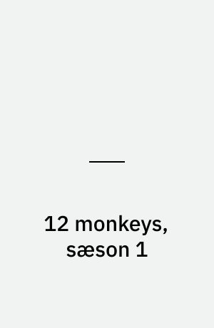 12 monkeys, sæson 1