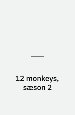 12 monkeys, sæson 2