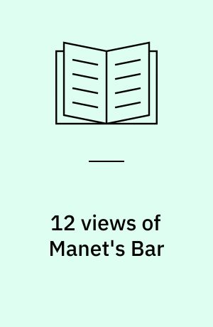 12 views of Manet's Bar