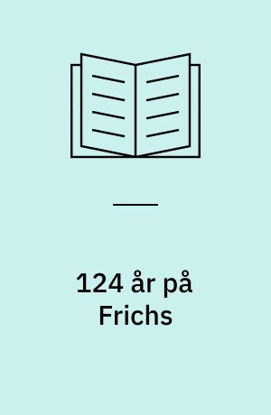 124 år på Frichs