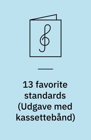 13 favorite standards : for all musicians! instrumentalists & vocalists : play-a-long book & recording set : melodistemme med becifring