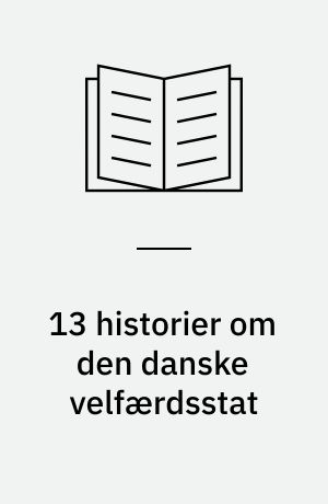 13 historier om den danske velfærdsstat