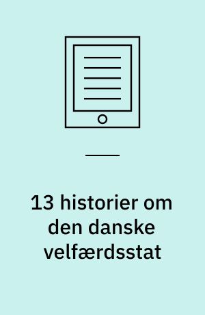 13 historier om den danske velfærdsstat