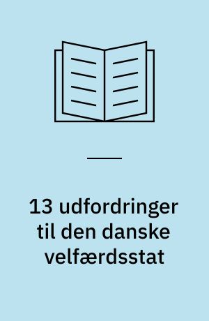 13 udfordringer til den danske velfærdsstat