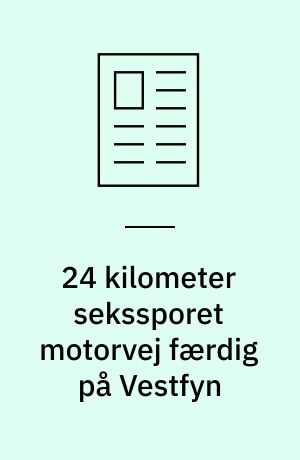 24 kilometer sekssporet motorvej færdig på Vestfyn