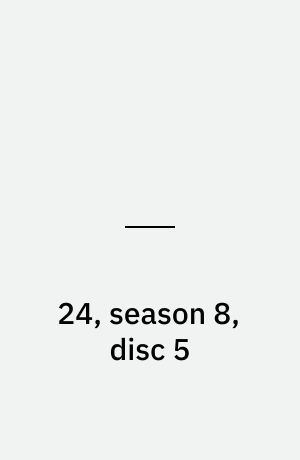 24, season 8, disc 5
