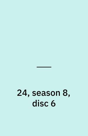 24, season 8, disc 6