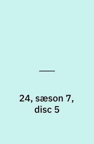 24, sæson 7, disc 5