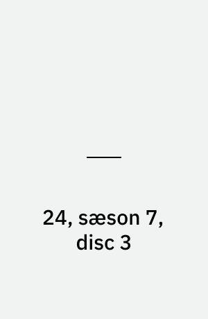 24, sæson 7, disc 3