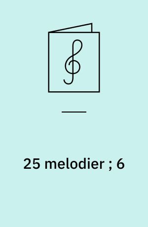 25 melodier ; 6 : arrangeret for harmonika