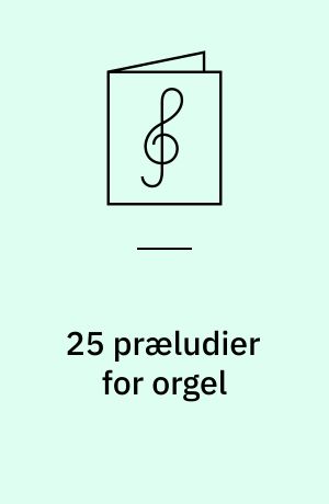 25 præludier for orgel : til gudstjenestebrug