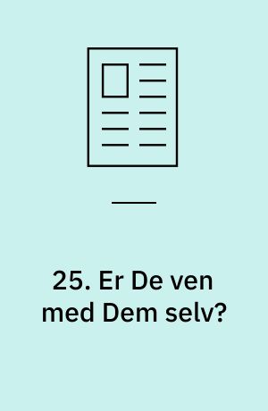 25. Er De ven med Dem selv?