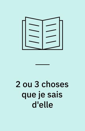 2 ou 3 choses que je sais d'elle