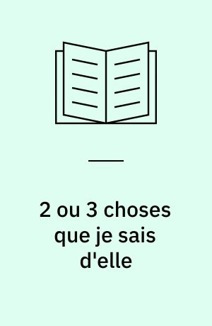 2 ou 3 choses que je sais d'elle