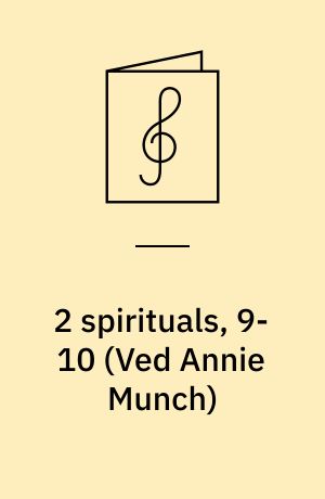 2 spirituals, 9-10 : for 3-4 lige stemmer med klaver