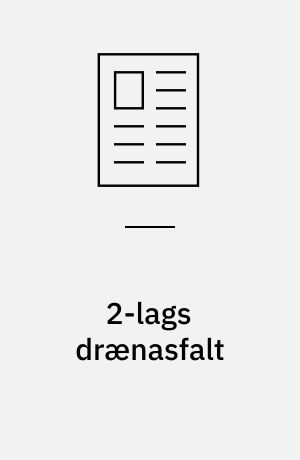 2-lags drænasfalt : belægningsteknologi og specifikationer