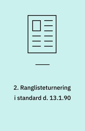 2. Ranglisteturnering i standard d. 13.1.90