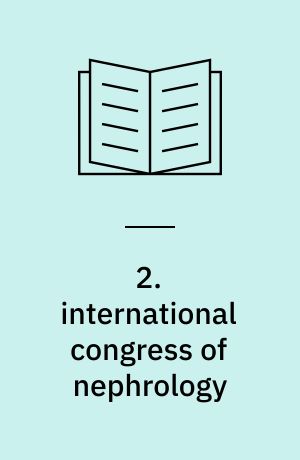 2. international congress of nephrology : Prague, Aug. 26th - 30th, 1963 : abstracts of reports and of communications : résumés des rapports et des communications = 2 mezdunarodnyj nefrologiceskij kongress = 2. congrès international de néphrologie