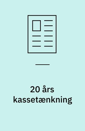 20 års kassetænkning