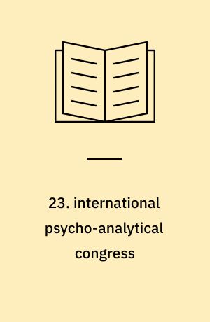 23. international psycho-analytical congress : Stockholm/Sweden 29 July/1 August 1963 = 23. congreso psicanalitico internacional = 23. internationaler psychoanalytischer Kongress = 23. congrès psychanalytique internationale