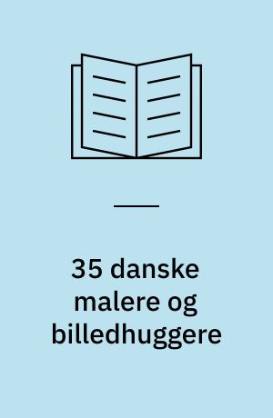 35 danske malere og billedhuggere : Kunstnernes Hus Oslo 20. mai - 4. juni 1967