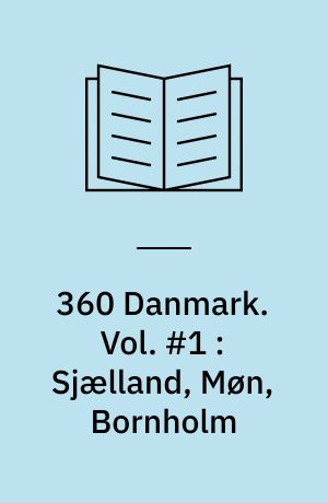 360 Danmark : Danmarks flotteste og mest spændende ture på 2 eller 4 hjul. Vol. #1 : Sjælland, Møn, Bornholm