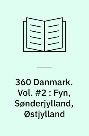 360 Danmark : Danmarks flotteste og mest spændende ture på 2 eller 4 hjul. Vol. #2 : Fyn, Sønderjylland, Østjylland