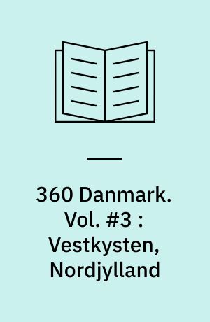 360 Danmark : Danmarks flotteste og mest spændende ture på 2 eller 4 hjul. Vol. #3 : Vestkysten, Nordjylland