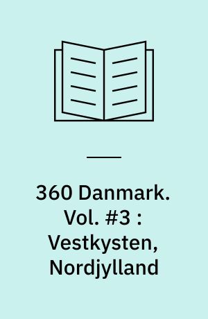 360 Danmark : Danmarks flotteste og mest spændende ture på 2 eller 4 hjul. Vol. #3 : Vestkysten, Nordjylland