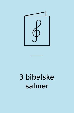 3 bibelske salmer : enkle satser for lige stemmer og orgel