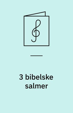 3 bibelske salmer : enkle satser for lige stemmer og orgel