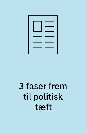 3 faser frem til politisk tæft
